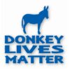 Donkey Lives Matter - Vinyl Decal Sticker - CHOOSE Size & Color