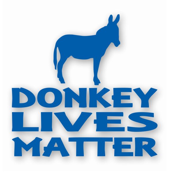 Donkey Lives Matter - Vinyl Decal Sticker - CHOOSE Size & Color