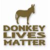 Donkey Lives Matter - Vinyl Decal Sticker - CHOOSE Size & Color