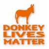 Donkey Lives Matter - Vinyl Decal Sticker - CHOOSE Size & Color