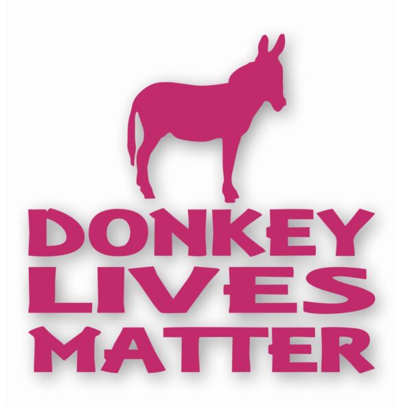 Donkey Lives Matter - Vinyl Decal Sticker - CHOOSE Size & Color