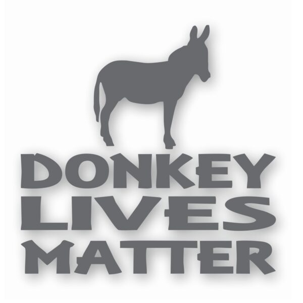 Donkey Lives Matter - Vinyl Decal Sticker - CHOOSE Size & Color
