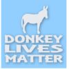 Donkey Lives Matter - Vinyl Decal Sticker - CHOOSE Size & Color