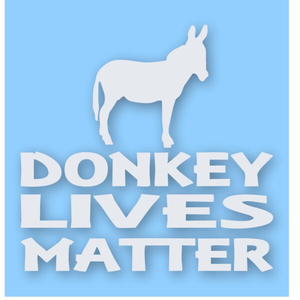 Donkey Lives Matter - Vinyl Decal Sticker - CHOOSE Size & Color