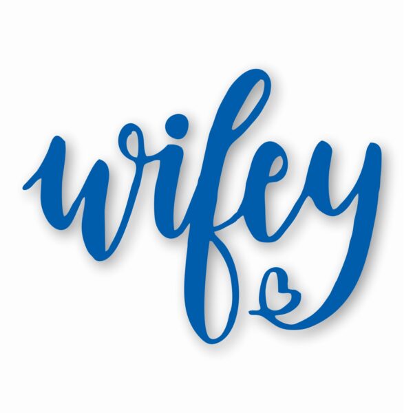 Wifey Wife Love Heart - Vinyl Decal Sticker - CHOOSE Size & Color