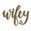 Wifey Wife Love Heart - Vinyl Decal Sticker - CHOOSE Size & Color