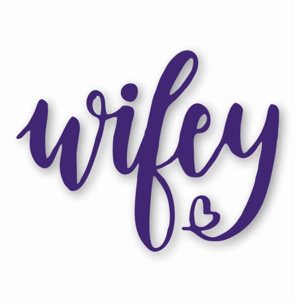 Wifey Wife Love Heart - Vinyl Decal Sticker - CHOOSE Size & Color