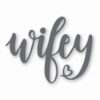 Wifey Wife Love Heart - Vinyl Decal Sticker - CHOOSE Size & Color