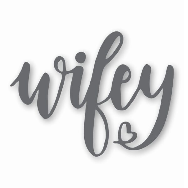 Wifey Wife Love Heart - Vinyl Decal Sticker - CHOOSE Size & Color
