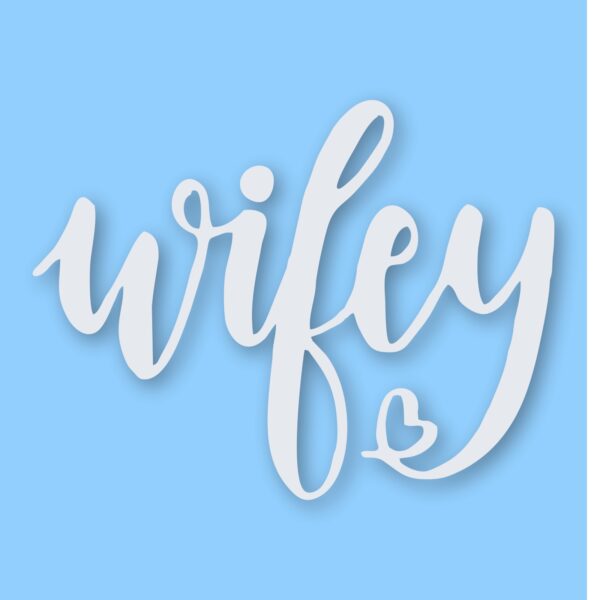 Wifey Wife Love Heart - Vinyl Decal Sticker - CHOOSE Size & Color